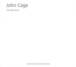 Cage, John : Cartridge Music (Edition Wandelweiser Records)