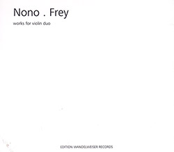 Nono, Luigi / Jurg Frey: Works For Violin Duos