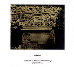 d'incise / Cristian Alvear: Appalachian Anatolia (14th Century)