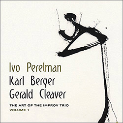Perelman, Ivo / Karl Berger / Gerald Cleaver: The Art Of The Improv Trio Volume 1 (Leo Records)
