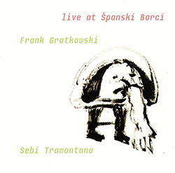 Gratkowski, Frank / Sebi Tramontana: Live At Spanski Borci