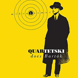 Quartetski: Quartetski Does Bartok - Mikrokosmos, Sz 107 (Ambiances Magnetiques) Quartetski: Quartetski Does Bartok - Mikrokosmos, Sz 107 (Ambiances Magnetiques)