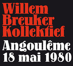 Breuker, Willem Kollektief: Angouleme, 18 Mai 1980 [2 CDs]