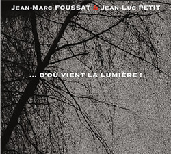 Foussat, Jean-Marc / Jean-Luc Petit: ...D'Ou Vient La Lumiere ! (Fou Records)