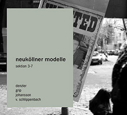 Neukollner (Denzler / von Schlippenbach / Grip / Johansson): Sektion 3-7  [2 CDs]