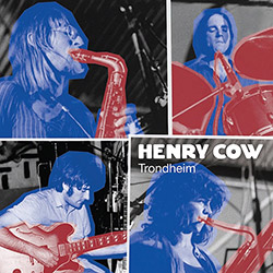 Henry Cow: Vol. 4 & 5: Trondheim (Recommended Records)