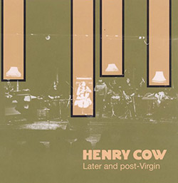 Henry Cow: Vol. 7: Later and Post-Virgin (Recommended Records)