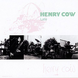 Henry Cow: Vol. 9: Late