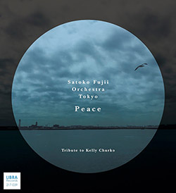 Fujii, Satoko Orchestra Tokyo + KAZE: Peace (Tribute To Kelly Churko) (Libra)