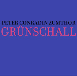 Zumthor, Peter Conradin : Grunschall [VINYL]