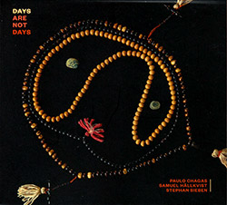 Chagas / Halkvist / Sieben: Days Are Not Days (Creative Sources)