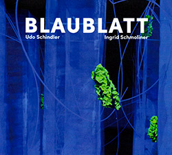 Schindler, Udo / Ingrid Schmoliner: Blaublatt <i>[Used Item]</i> (Creative Sources)