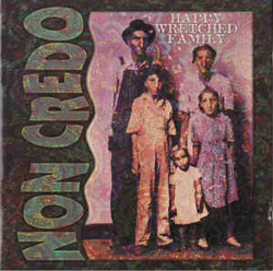 Non Credo: Happy Wretched Family (Les Disques Victo)