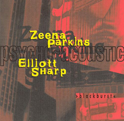 Sharp, Elliott / Zeena Parkins : >Blackburst<