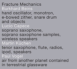 Beins, Burkhard / Lucio Capece / Martin Kuchen / Paul Vogel: Fracture Mechanics (Mikroton Recordings) Beins, Burkhard / Lucio Capece / Martin Kuchen / Paul Vogel: Fracture Mechanics (Mikroton Recordings)