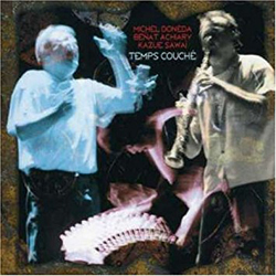 Doneda, Michel / Benat Achiary / Kazue Sawai : Temps Couche (Les Disques Victo)