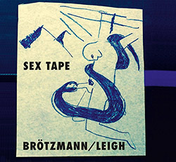 Brotzmann, Peter / Heather Leigh: Sex Tape