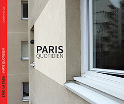 La Casa, Eric : Paris Quotidien [CD+60 page booklet of photos & text]