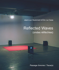 Guionnet, Jean-Luc + Eric La Casa: Reflected Waves [60 pages 21x25 cm + DVD video 1h48mn] <i>[Used I (Passage d'encres)