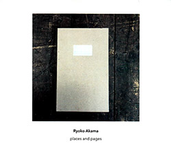 Ryoko Akama: Places and Pages (Another Timbre)