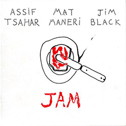 Tsahar / Maneri / Black: Jam (Hopscotch Records) Tsahar / Maneri / Black: Jam (Hopscotch Records)