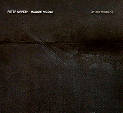 Urpeth, Peter / Maggie Nicols: Other Worlds