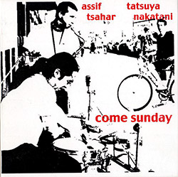 Tsahar, Assif / Tatsuya Nakatani: Come Sunday (Hopscotch Records)