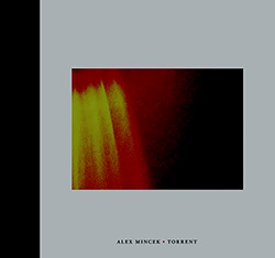 Mincek, Alex : Torrent (Sound American/Pleasure of the Text Records)