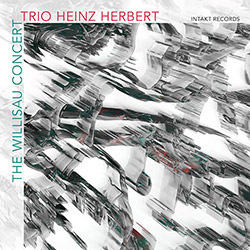 Trio Heinz Herbert (w/ Dominic Landolt / Ramon Landolt / Mario Haenni): The Willisau Concert (Live) (Intakt)