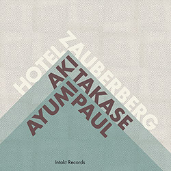 Takase, Aki / Paul Ayumi : Hotel Zauberberg