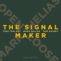 Helias, Mark / Tom Rainey / Tony Malaby: The Signal Maker