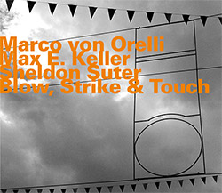 Marco Von Orelli / Max E. Keller / Sheldon Suter: Blow, Strike and Touch (Hatology)