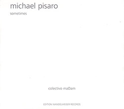 Pisaro, Michael: Sometimes (Edition Wandelweiser Records)