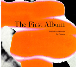 Nakamura, Toshimaru / Jun Numata: The First Album