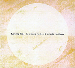 Houben, Eva-Maria / Ernesto Rodrigues: Layering Time (Creative Sources)