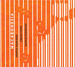 Rodrigues, Ernesto / Carlos Costa / Manolo Rodriguez: Macaronesia