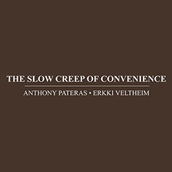 Pateras, Anthony / Erkki Veltheim: The Slow Creep Of Convenience (Immediata)