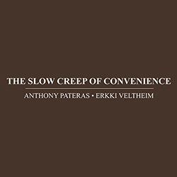 Anthony Pateras / Erkki Veltheim: The Slow Creep of Convenience (Immediata)