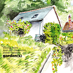 Lazro, Daunik / Jean-Luc Cappozzo / Didier Lasserre: Garden(s)