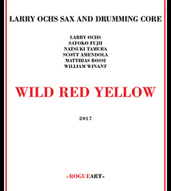 Ochs, Larry / Sax and Drumming Core: Wild Red Yellow