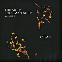 Perelman, Ivo & Matthew Shipp (w/ Bobby Kapp): The Art Of Perelman-Shipp Volume 2 Tarvos