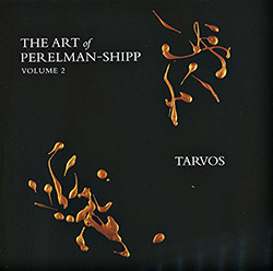 Perelman, Ivo & Matthew Shipp (w/ Bobby Kapp): The Art Of Perelman-Shipp Volume 2 Tarvos (Leo Records)