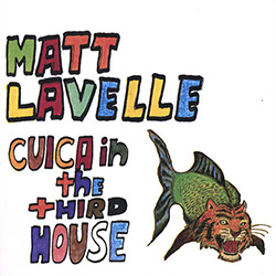 Lavelle, Matt: Cuica In The Third House <i>[Used Item]</i>
