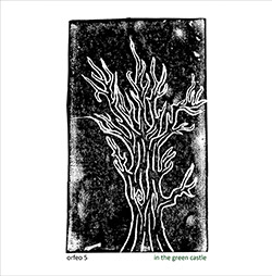 Orfeo 5 (Blezard / Bourne / Jafrate with Prince / Oliver / Kane): In The Green Castle (Discus) Orfeo 5 (Blezard / Bourne / Jafrate with Prince / Oliver / Kane): In The Green Castle (Discus)
