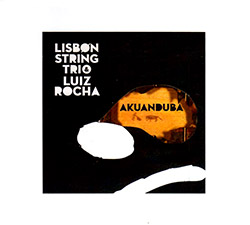 Lisbon String Trio with Luiz Rocha: Akuanduba