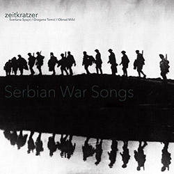 Zeitkratzer / Svetlana Spajic / Dragana Tomic / Obrad Milic: Serbian War Songs [VINYL] (KARLRECORDS)