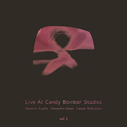 Pupillo, Massimo / Alexandre Babel / Caspar Brotzmann: Live At Candy Bomber Studios, Vol.1 [VINYL]