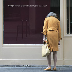 Cortex: Avant-Garde Party Music (Clean Feed)