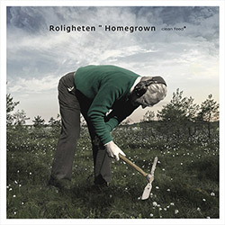 Roligheten (Roligheten / Loseth / Strom / Nylander): Homegrown (Clean Feed)