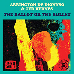 De Dionyso, Arrington / Ted Byrnes: The Ballot or The Bullet [CASSETTE w/ DOWNLOAD CODE]